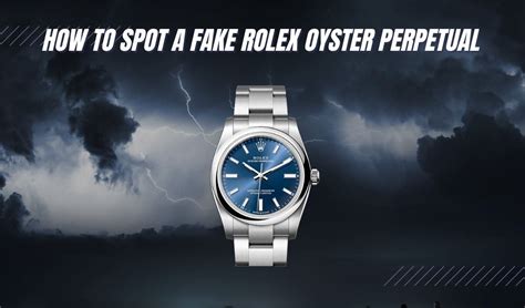 spot fake rolex oyster perpetual